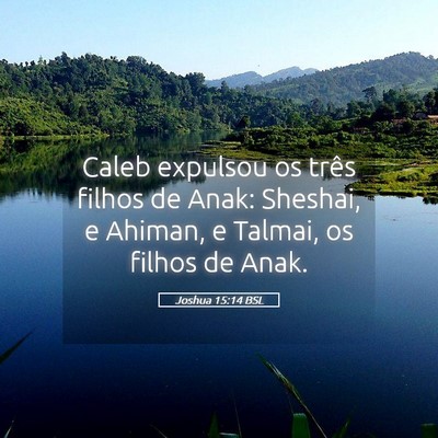Picture 05 - Joshua 15:14 BSL - Caleb expulsou os três filhos de Anak: Sheshai, - Bible Verse Picture