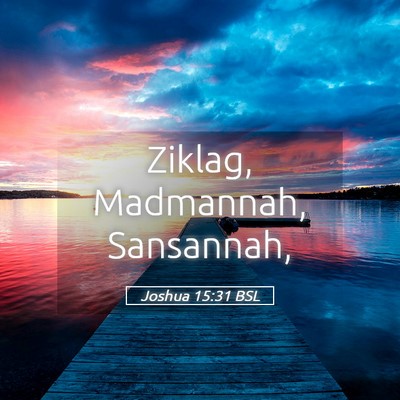 Picture 05 - Joshua 15:31 BSL - Ziklag, Madmannah, - Bible Verse Picture