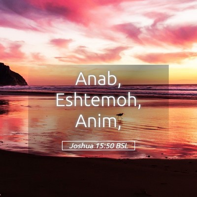 Picture 05 - Joshua 15:50 BSL - Anab, Eshtemoh, - Bible Verse Picture