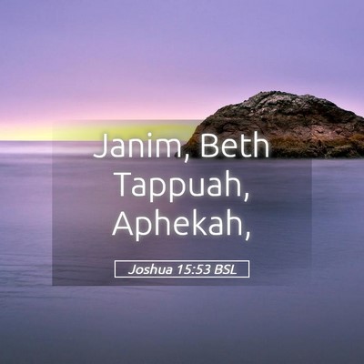 Picture 05 - Joshua 15:53 BSL - Janim, Beth Tappuah, - Bible Verse Picture