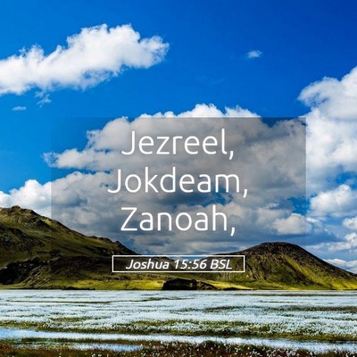 Picture 05 - Joshua 15:56 BSL - Jezreel, Jokdeam, - Bible Verse Picture