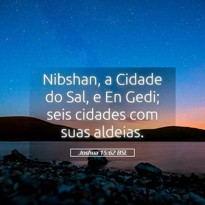 Picture 05 - Joshua 15:62 BSL - Nibshan, a Cidade do Sal, e En Gedi; seis cidades - Bible Verse Picture
