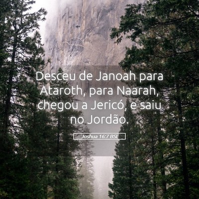 Picture 05 - Joshua 16:7 BSL - Desceu de Janoah para Ataroth, para Naarah, - Bible Verse Picture