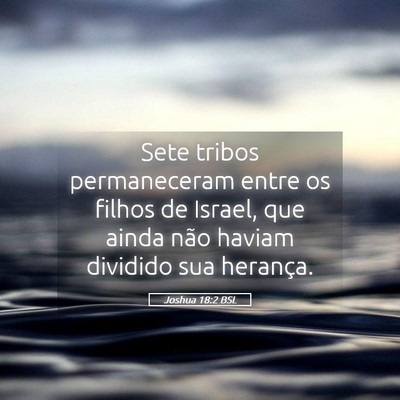 Picture 05 - Joshua 18:2 BSL - Sete tribos permaneceram entre os filhos de - Bible Verse Picture