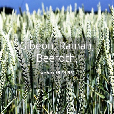 Picture 05 - Joshua 18:25 BSL - Gibeon, Ramah, - Bible Verse Picture