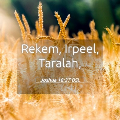 Picture 05 - Joshua 18:27 BSL - Rekem, Irpeel, - Bible Verse Picture