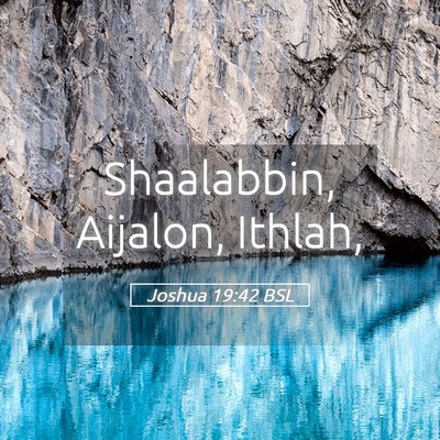Picture 05 - Joshua 19:42 BSL - Shaalabbin, Aijalon, - Bible Verse Picture