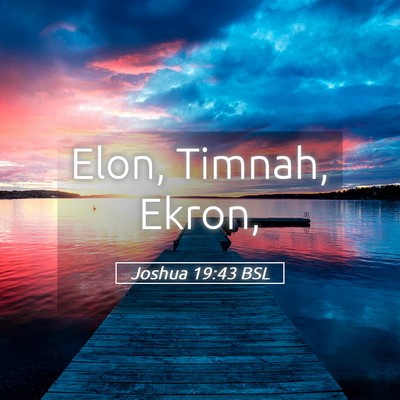 Picture 05 - Joshua 19:43 BSL - Elon, Timnah, - Bible Verse Picture
