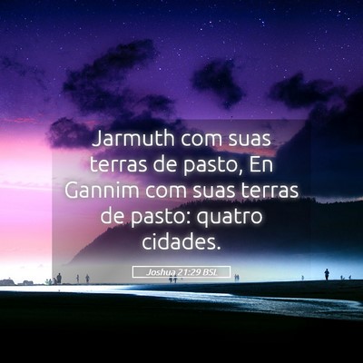 Picture 05 - Joshua 21:29 BSL - Jarmuth com suas terras de pasto, En Gannim com - Bible Verse Picture
