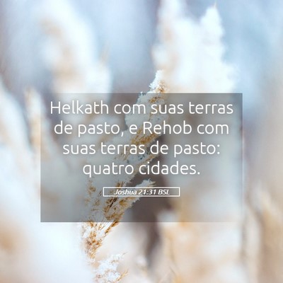 Picture 05 - Joshua 21:31 BSL - Helkath com suas terras de pasto, e Rehob com - Bible Verse Picture