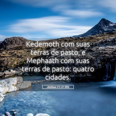 Picture 05 - Joshua 21:37 BSL - Kedemoth com suas terras de pasto, e Mephaath com - Bible Verse Picture