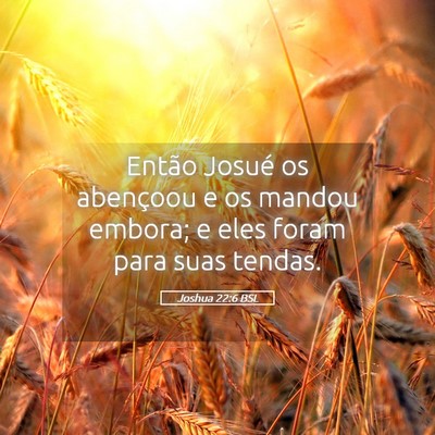 Picture 05 - Joshua 22:6 BSL - Então Josué os abençoou e os mandou embora; e - Bible Verse Picture