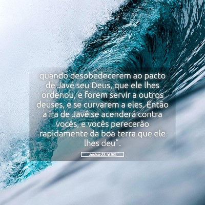Picture 05 - Joshua 23:16 BSL - quando desobedecerem ao pacto de Javé seu Deus, - Bible Verse Picture