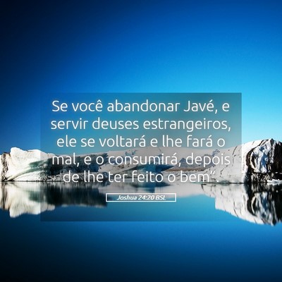 Picture 05 - Joshua 24:20 BSL - Se você abandonar Javé, e servir deuses - Bible Verse Picture