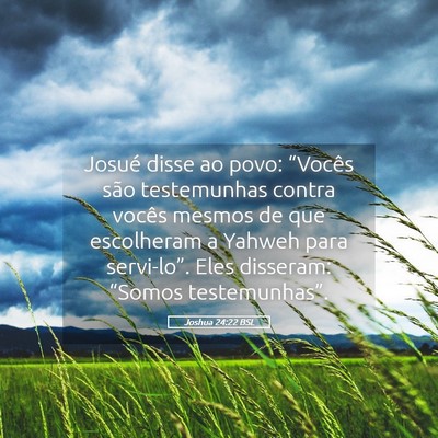 Picture 05 - Joshua 24:22 BSL - Josué disse ao povo: “Vocês são testemunhas - Bible Verse Picture