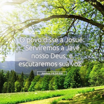 Picture 05 - Joshua 24:24 BSL - O povo disse a Josué: “Serviremos a Javé, - Bible Verse Picture