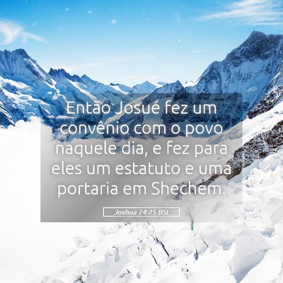 Picture 05 - Joshua 24:25 BSL - Então Josué fez um convênio com o povo naquele - Bible Verse Picture