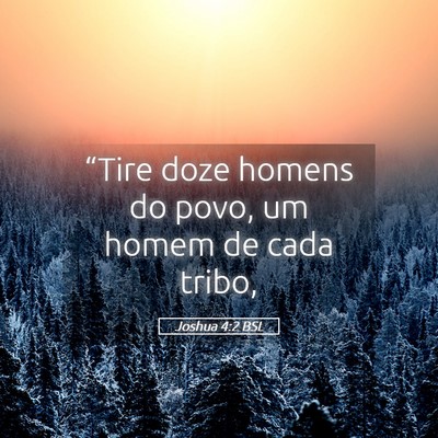 Picture 05 - Joshua 4:2 BSL - “Tire doze homens do povo, um homem de cada - Bible Verse Picture