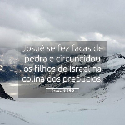 Picture 05 - Joshua 5:3 BSL - Josué se fez facas de pedra e circuncidou os - Bible Verse Picture