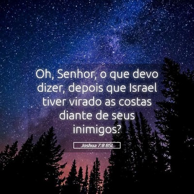Picture 05 - Joshua 7:8 BSL - Oh, Senhor, o que devo dizer, depois que Israel - Bible Verse Picture