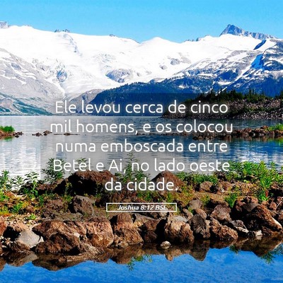 Picture 05 - Joshua 8:12 BSL - Ele levou cerca de cinco mil homens, e os colocou - Bible Verse Picture