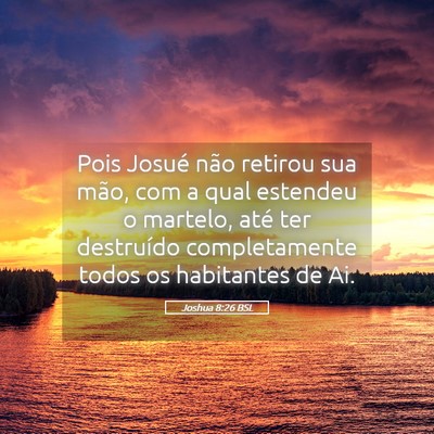 Picture 05 - Joshua 8:26 BSL - Pois Josué não retirou sua mão, com a qual - Bible Verse Picture