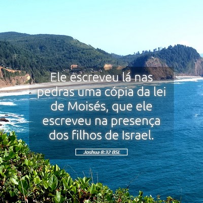 Picture 05 - Joshua 8:32 BSL - Ele escreveu lá nas pedras uma cópia da lei de - Bible Verse Picture