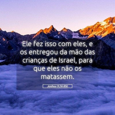Picture 05 - Joshua 9:26 BSL - Ele fez isso com eles, e os entregou da mão das - Bible Verse Picture