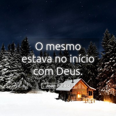 Picture 05 - João 1:2 BSL - O mesmo estava no início com - Bible Verse Picture