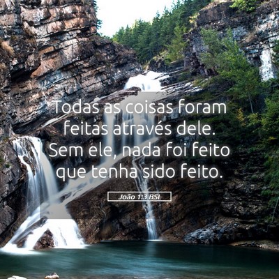 Picture 05 - João 1:3 BSL - Todas as coisas foram feitas através dele. Sem - Bible Verse Picture