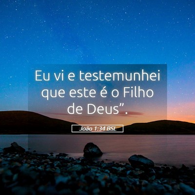 Picture 05 - João 1:34 BSL - Eu vi e testemunhei que este é o Filho de - Bible Verse Picture