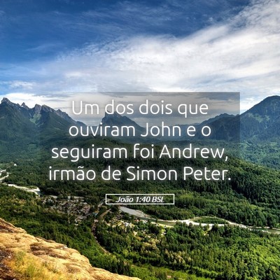 Picture 05 - João 1:40 BSL - Um dos dois que ouviram John e o seguiram foi - Bible Verse Picture