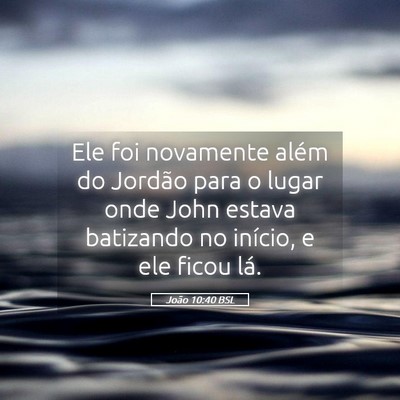 Picture 05 - João 10:40 BSL - Ele foi novamente além do Jordão para o lugar - Bible Verse Picture