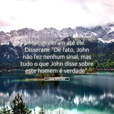 Picture 05 - João 10:41 BSL - Muitos vieram até ele. Disseram: “De fato, - Bible Verse Picture