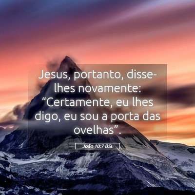 Picture 05 - João 10:7 BSL - Jesus, portanto, disse-lhes novamente: - Bible Verse Picture