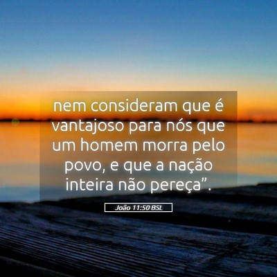 Picture 05 - João 11:50 BSL - nem consideram que é vantajoso para nós que um - Bible Verse Picture