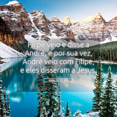 Picture 05 - João 12:22 BSL - Filipe veio e disse a André, e por sua vez, - Bible Verse Picture