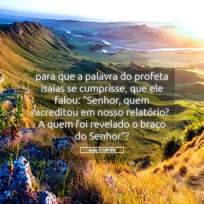 Picture 05 - João 12:38 BSL - para que a palavra do profeta Isaías se - Bible Verse Picture