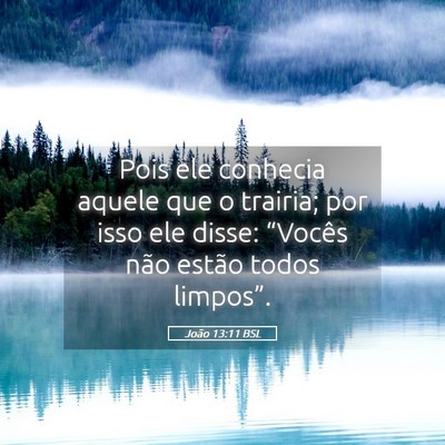 Picture 05 - João 13:11 BSL - Pois ele conhecia aquele que o trairia; por isso - Bible Verse Picture