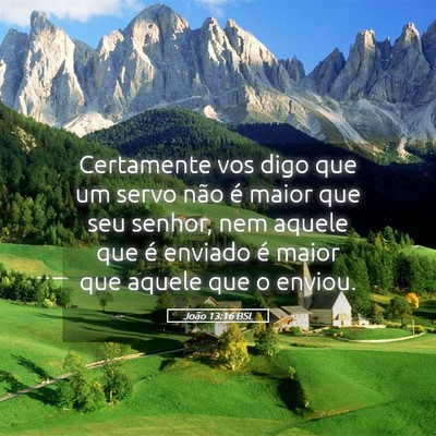 Picture 05 - João 13:16 BSL - Certamente vos digo que um servo não é maior - Bible Verse Picture
