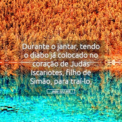 Picture 05 - João 13:2 BSL - Durante o jantar, tendo o diabo já colocado no - Bible Verse Picture
