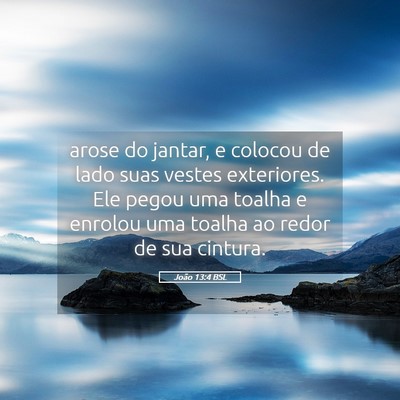 Picture 05 - João 13:4 BSL - arose do jantar, e colocou de lado suas vestes - Bible Verse Picture