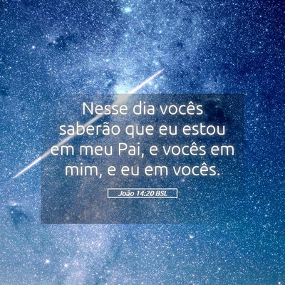 Picture 05 - João 14:20 BSL - Nesse dia vocês saberão que eu estou em meu - Bible Verse Picture