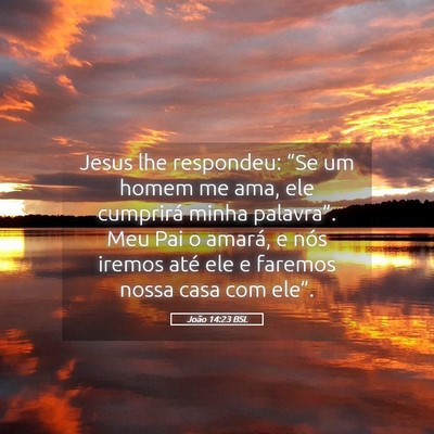 Picture 05 - João 14:23 BSL - Jesus lhe respondeu: “Se um homem me ama, ele - Bible Verse Picture