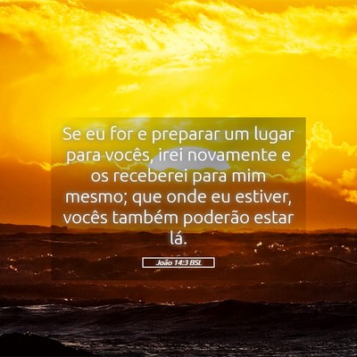 Picture 05 - João 14:3 BSL - Se eu for e preparar um lugar para vocês, irei - Bible Verse Picture