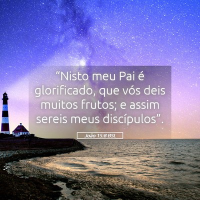 Picture 05 - João 15:8 BSL - “Nisto meu Pai é glorificado, que vós deis - Bible Verse Picture
