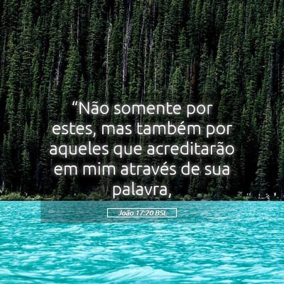Picture 05 - João 17:20 BSL - “Não somente por estes, mas também por - Bible Verse Picture