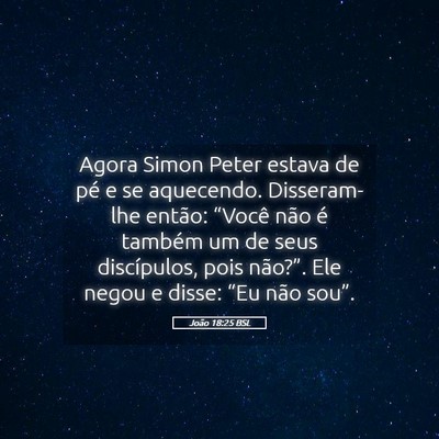 Picture 05 - João 18:25 BSL - Agora Simon Peter estava de pé e se aquecendo. - Bible Verse Picture