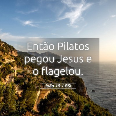 Picture 05 - João 19:1 BSL - Então Pilatos pegou Jesus e o - Bible Verse Picture