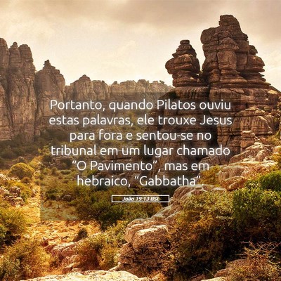 Picture 05 - João 19:13 BSL - Portanto, quando Pilatos ouviu estas palavras, - Bible Verse Picture